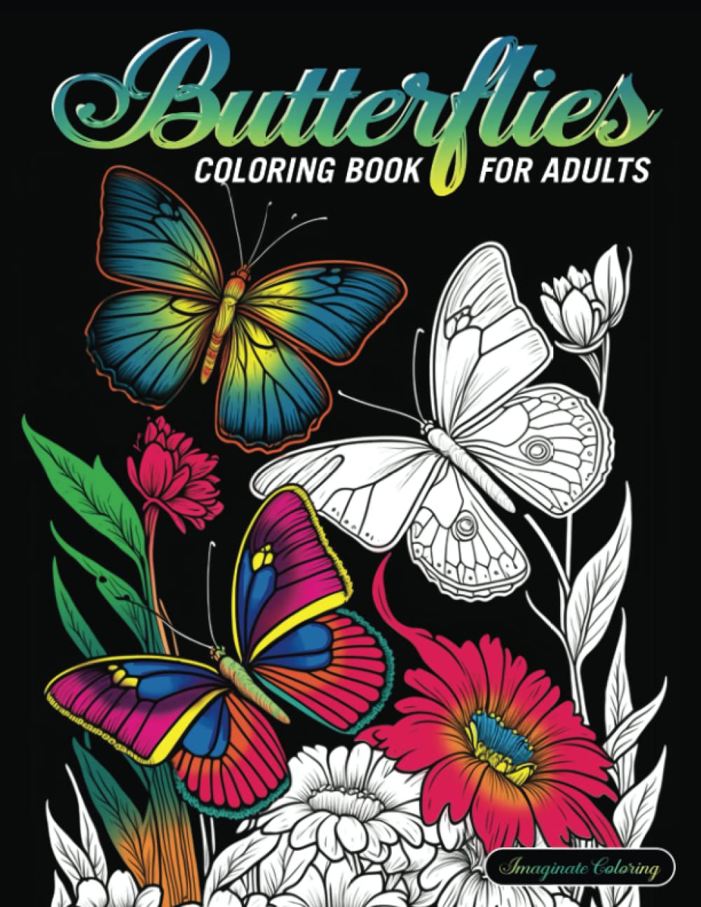 Butterflies Coloring Book for Adults: Beautiful Butterfly Designs with Flowers, Cute Animals and Nature Scenes for Stress Relief and Relaxation