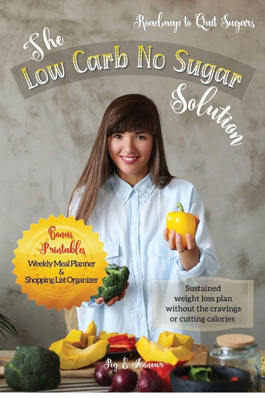 The Low Carb No Sugar Solution: How to Carb Detox with 38 Keto and Paleo Diet Friendly Recipes (No Sugar No Grain)