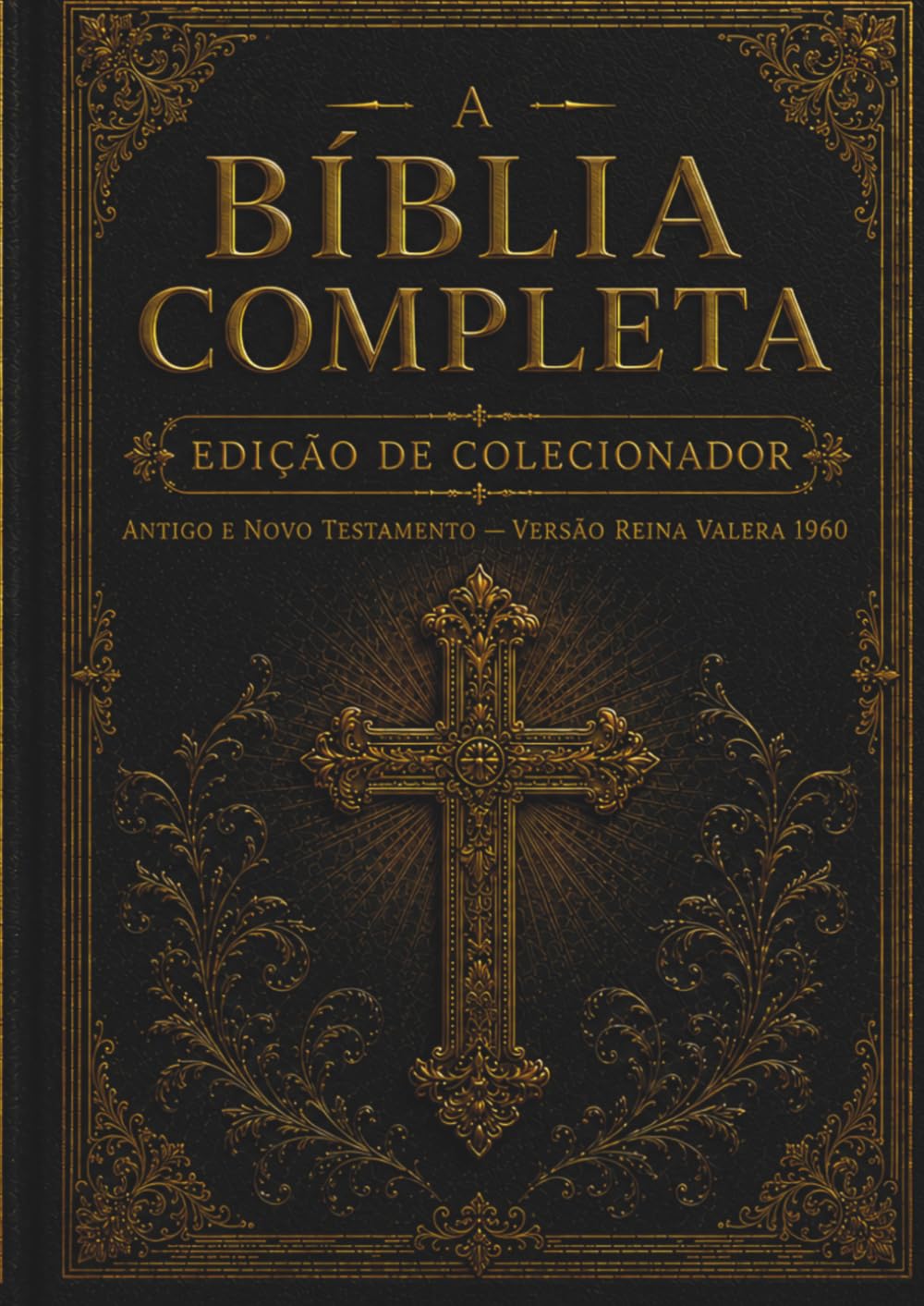 A Bíblia Completa — Edição de Colecionador: Os 66 Livros Originais do Antigo e Novo Testamento | Versão King James com Introdução | Formato Clássico de Duas Colunas com Letra Grande