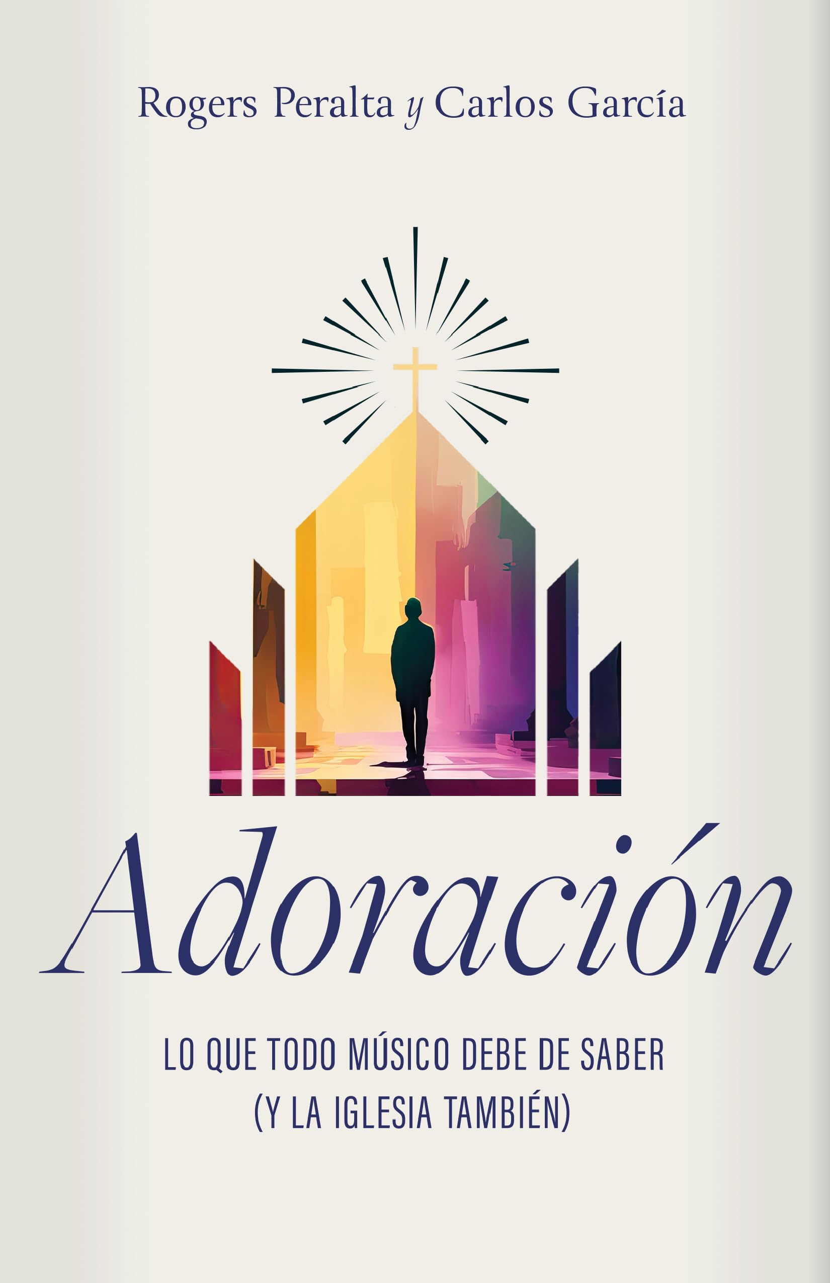 Adoración: Lo Que Todo Músico Debe Saber (Y La Iglesia También)