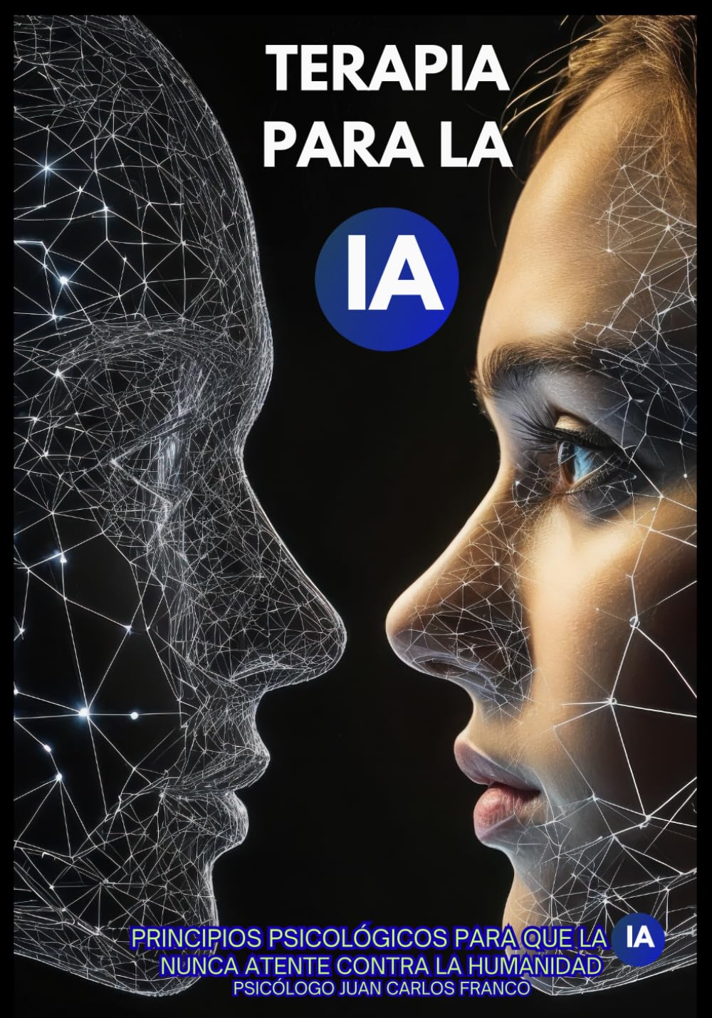 TERAPIA PARA LA IA: Principios Psicológicos para que la IA Nunca Atente Contra la Humanidad