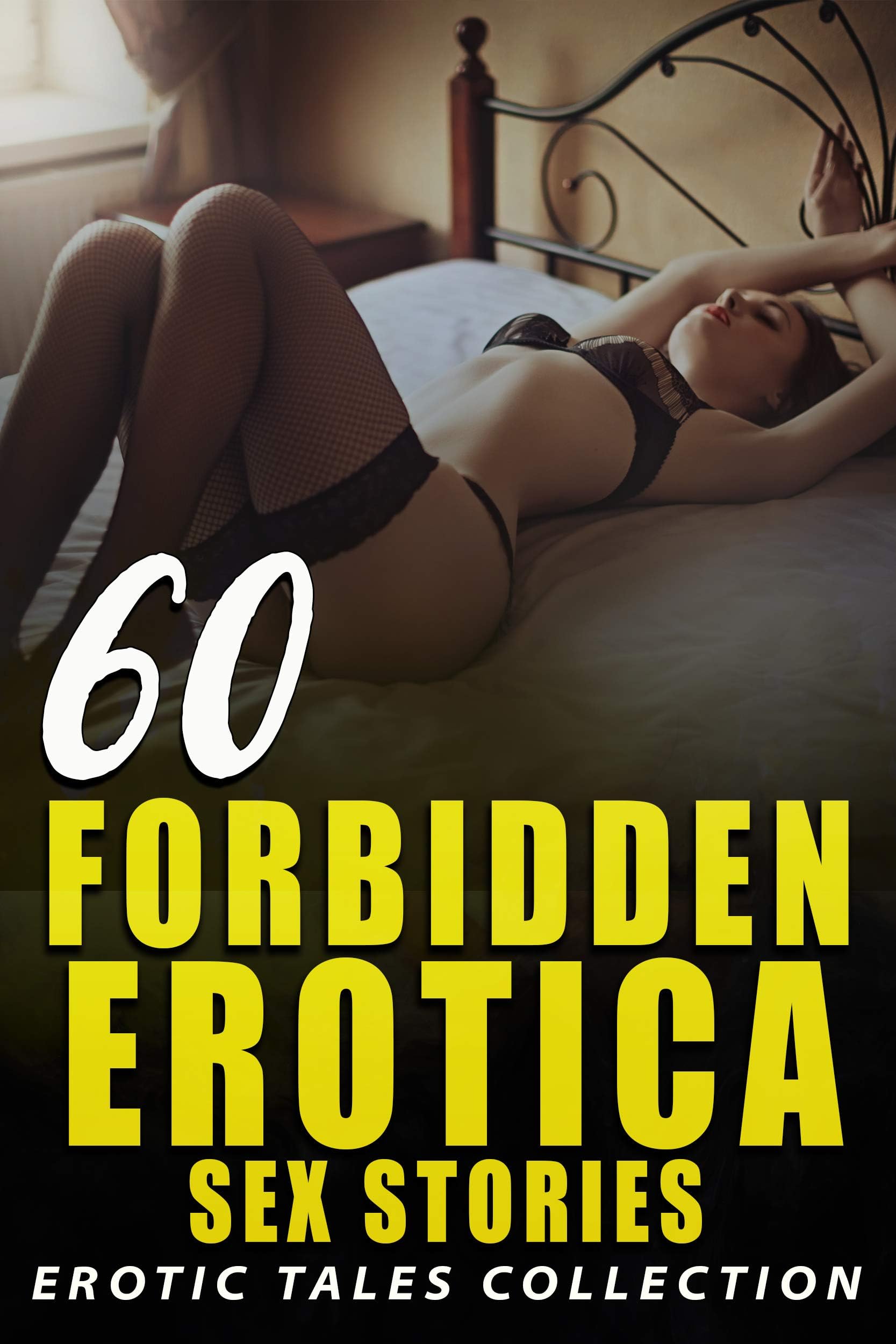 FORBIDDEN EROTICA SEX STORIES : 60 EROTIC TALES COLLECTION