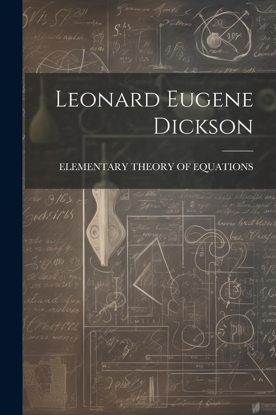Leonard Eugene Dickson      Paperback – July 18, 2023
