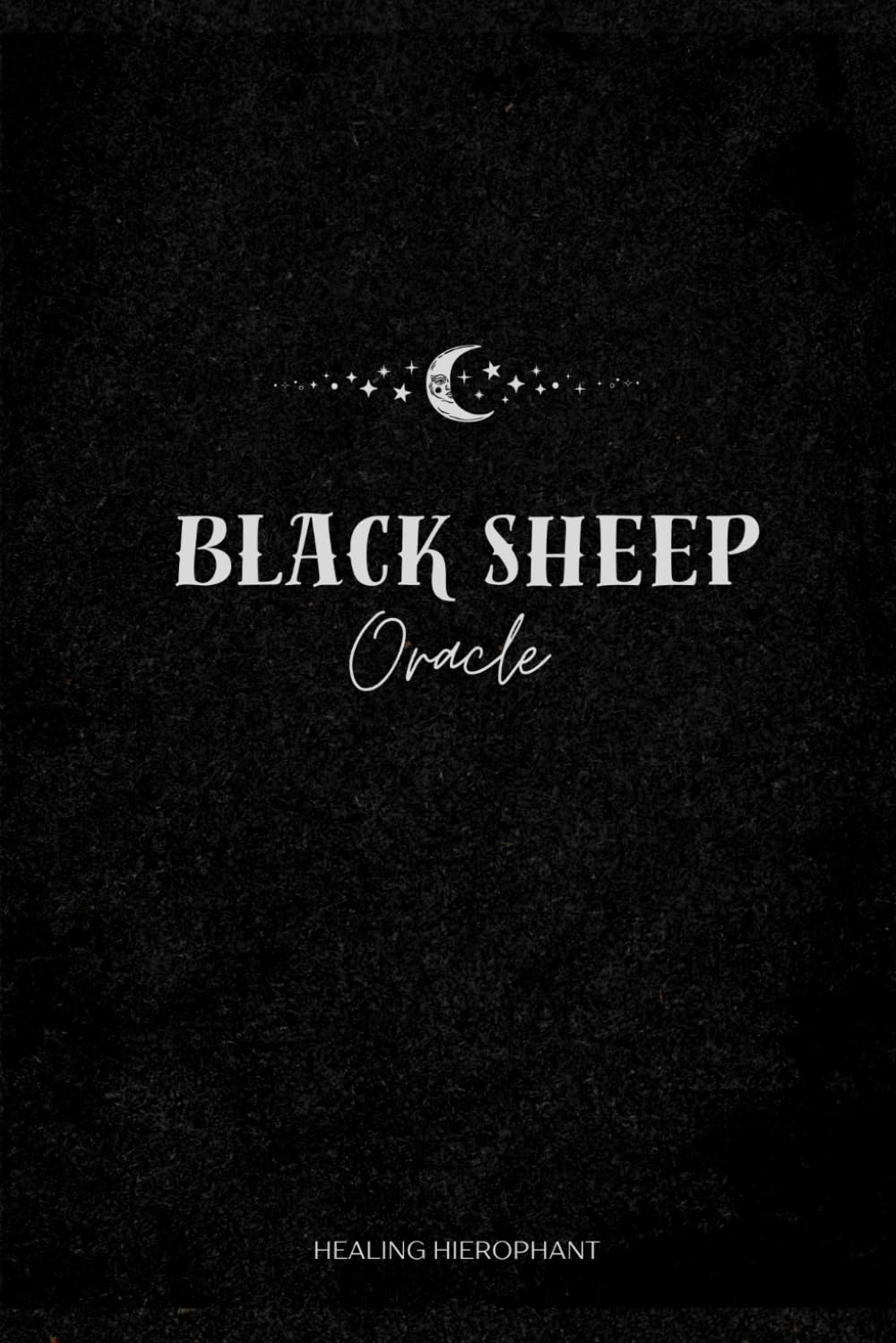 Black Sheep Oracle: A guidebook by Healing Hierophant
