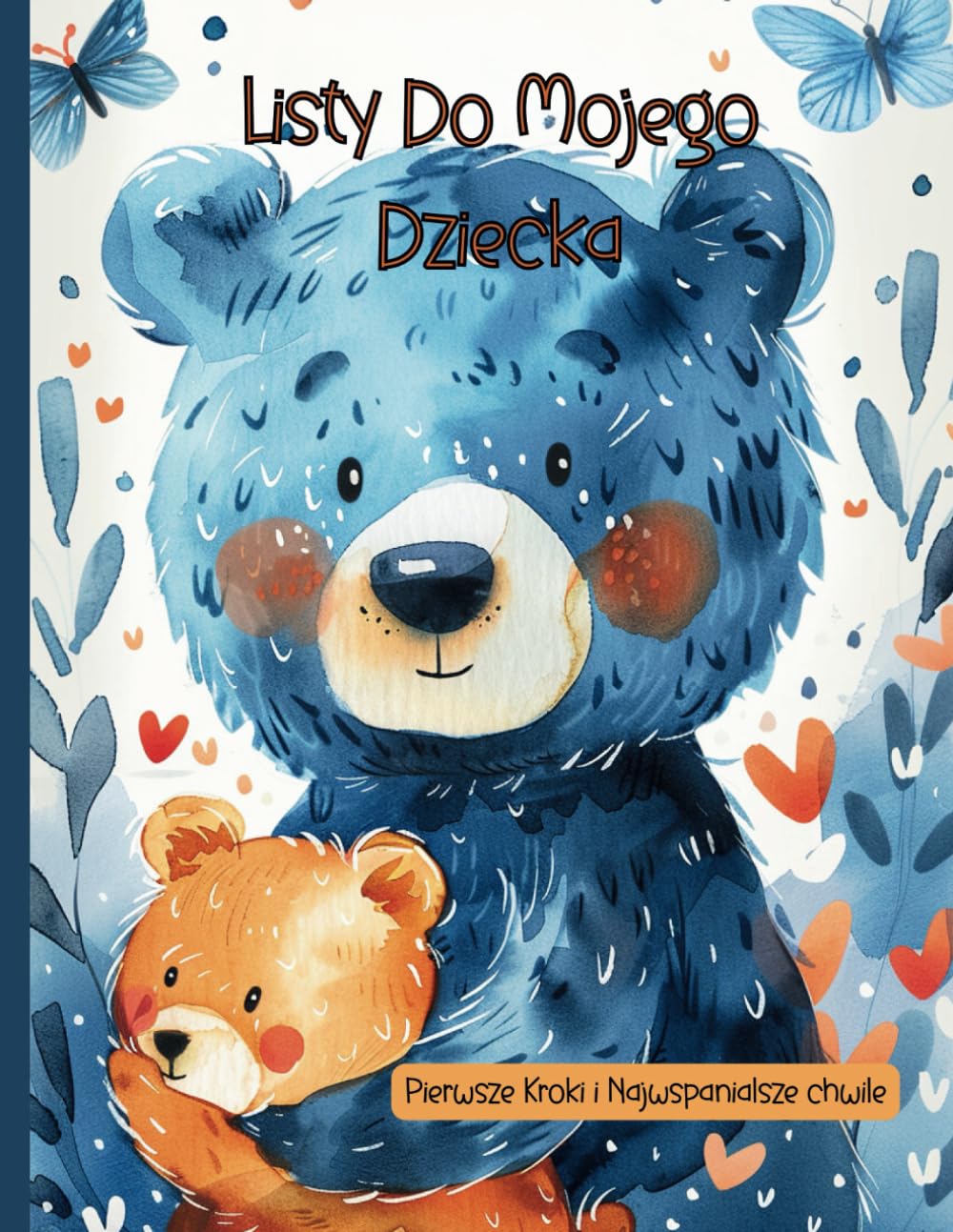 Listy Do Mojego Dziecka : Pierwsze Kroki i Najwspanialsze chwile: Idealny prezent dla Młodych Mam | Jak Uchwycić i Przekazać Najcenniejsze Uczucia i Wartości Rodzinne Dla twojego Syna lub Córki