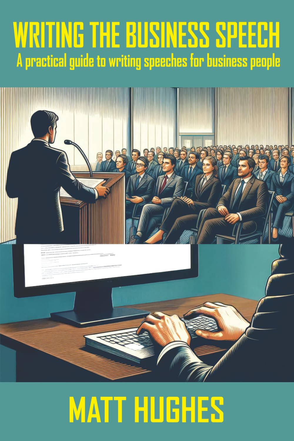 Writing the Business Speech: A Practical Guide for Writing Speeches for Business People