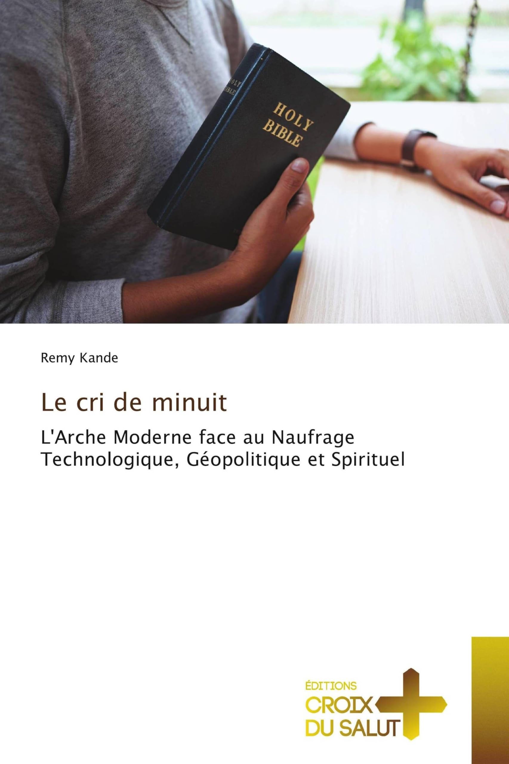 Le cri de minuit: L'Arche Moderne face au Naufrage Technologique, Géopolitique et Spirituel