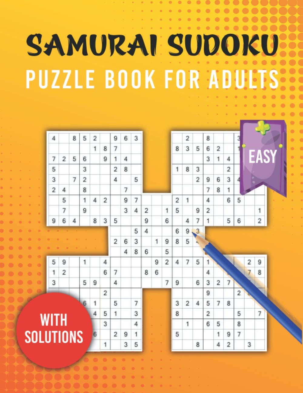 Samurai Sudoku Puzzle Book for Adults Easy: 100 Easy Samurai Sudoku Puzzles for Adults | 500 Sudoku Puzzle Overlapping into 100 Samurai Style Puzzles