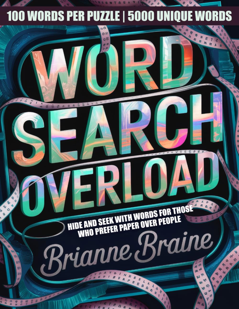 Word Search Overload | Hide and Seek with Words for Those Who Prefer Paper Over People | 100 Words Per Puzzle 5000 Unique Words
