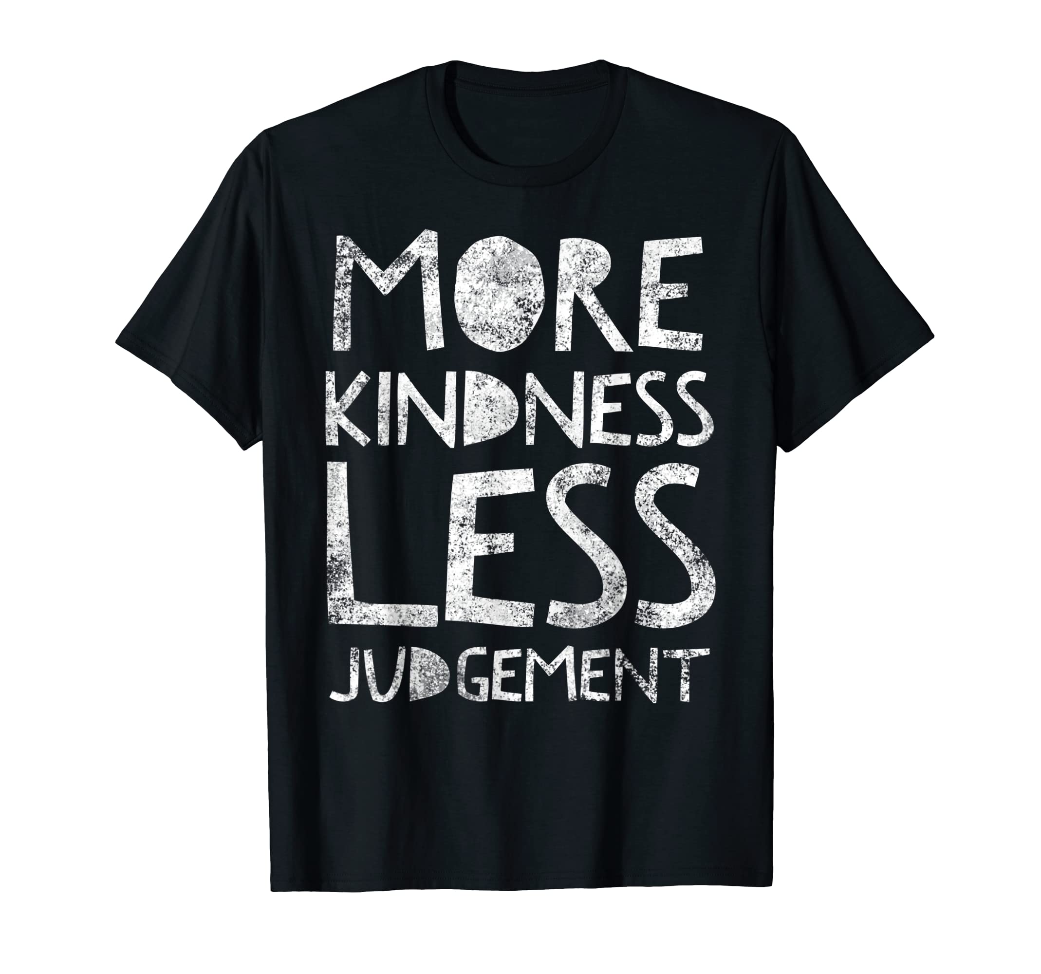 BullQuackMore Kindness Less Judgement - Kind Quote Nice Saying T-Shirt