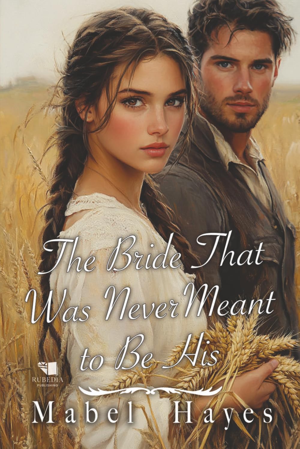 The Bride That Was Never Meant to Be His: A Western Historical Romance Book