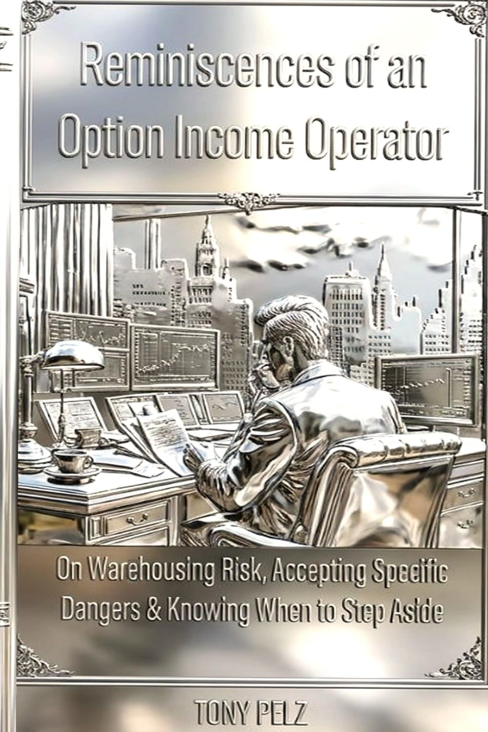 REMINISCENCES OF AN OPTION INCOME OPERATOR: On Warehousing Risk, Accepting Specific Dangers & Knowing When to Step Aside