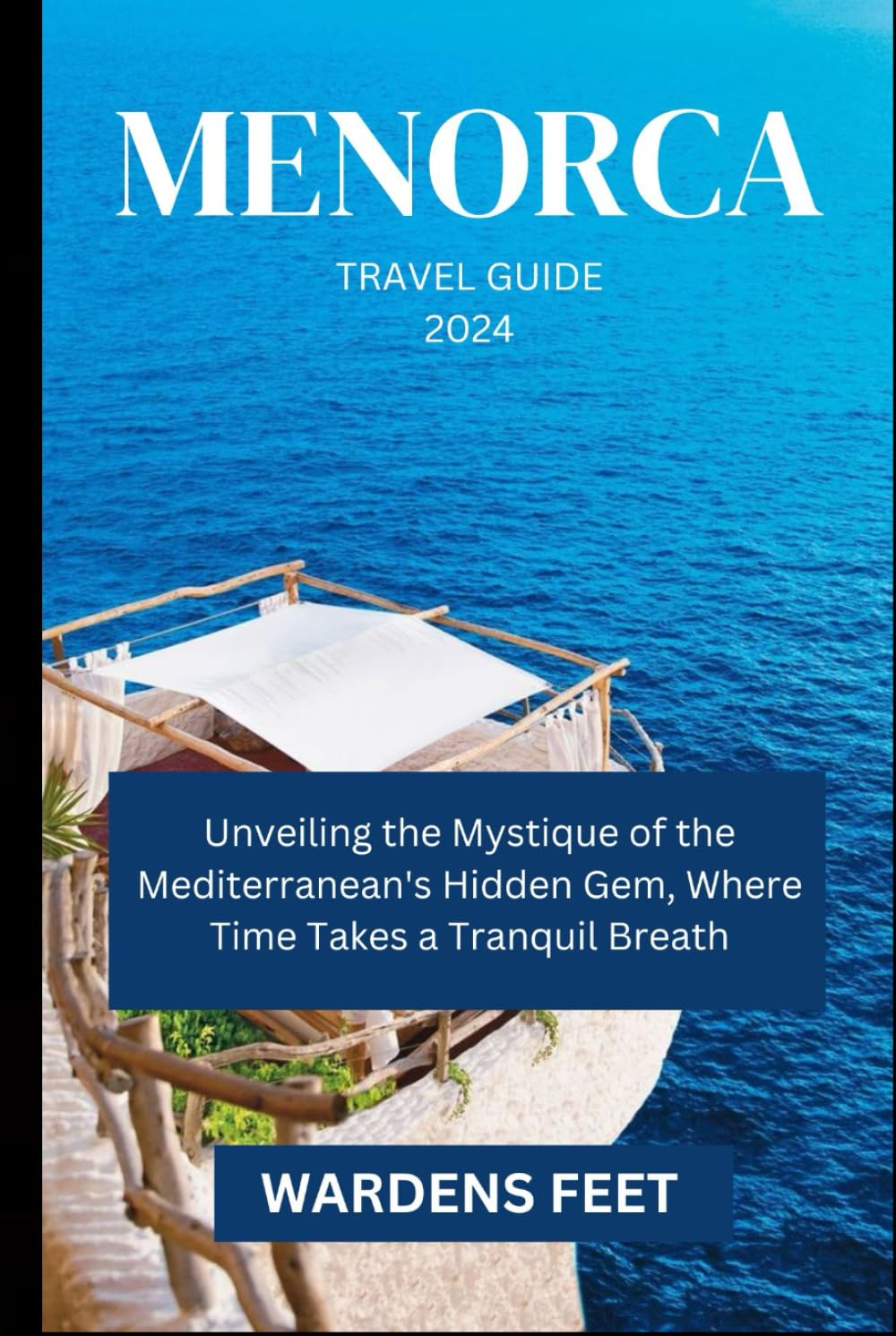 MENORCA TRAVEL GUIDE 2024: Unveiling the Mystique of the Mediterranean's Hidden Gem, Where Time Takes a Tranquil Breath