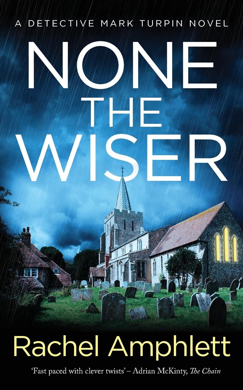 None the Wiser: A Detective Mark Turpin murder mystery: 1 - Amphlett, Rachel