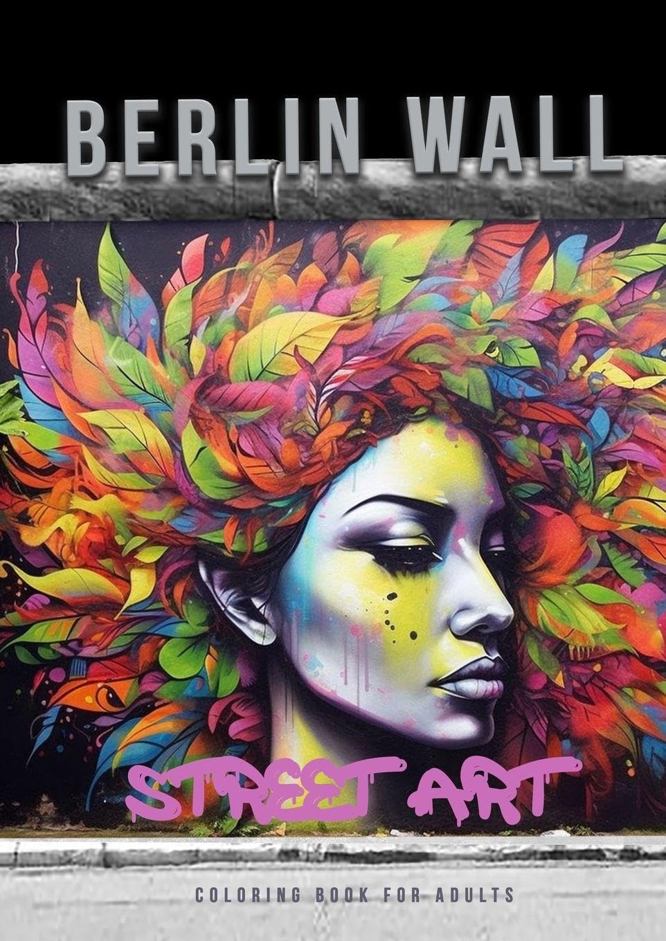 Berliner Mauer Street Art Malbuch für Erwachsene: Street Art Malbuch für Jugendliche | Street Art Graffiti Malbuch Erwachsene | Ausmalbuch für ... grayscale Street Art Coloring Book A4 60P