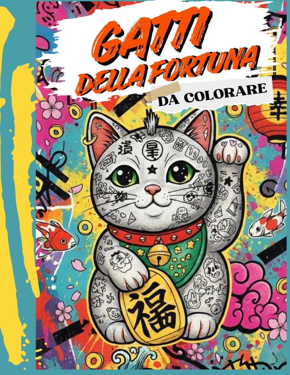 GATTI DELLA FORTUNA: Il libro da colorare con il Gatto della Fortuna Maneki-Neko trova il tuo Zen e manifesta la tua fortuna. (GATTI DA COLORARE)