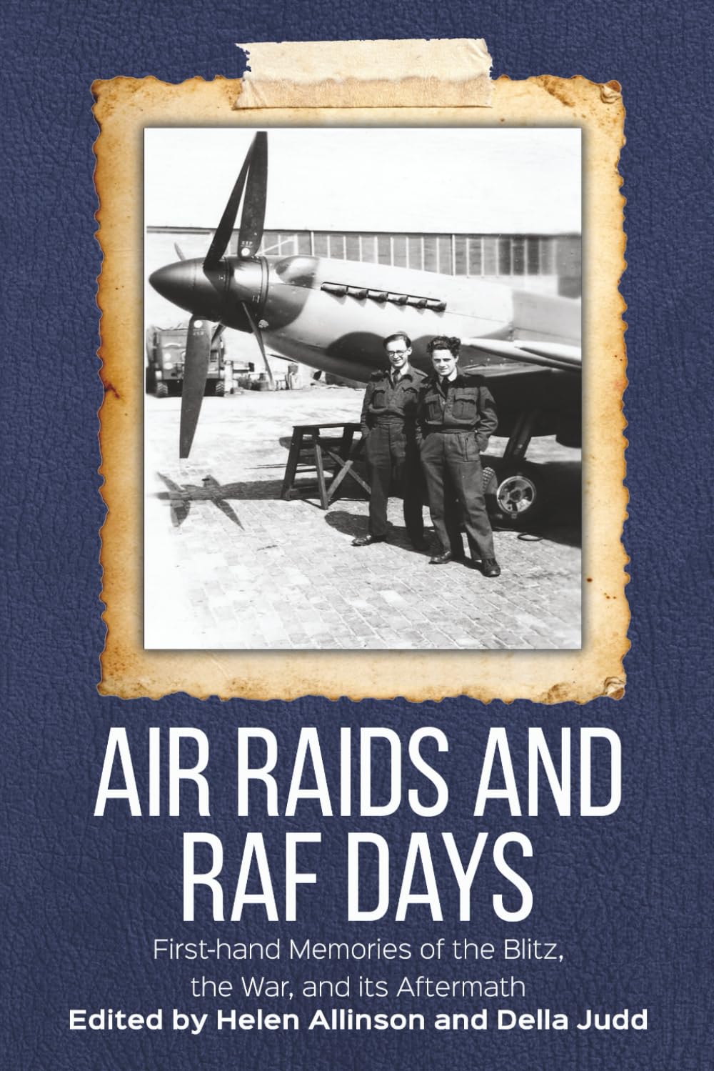 Air Raids and RAF Days: First-hand Memories of the Blitz, the War and its Aftermath