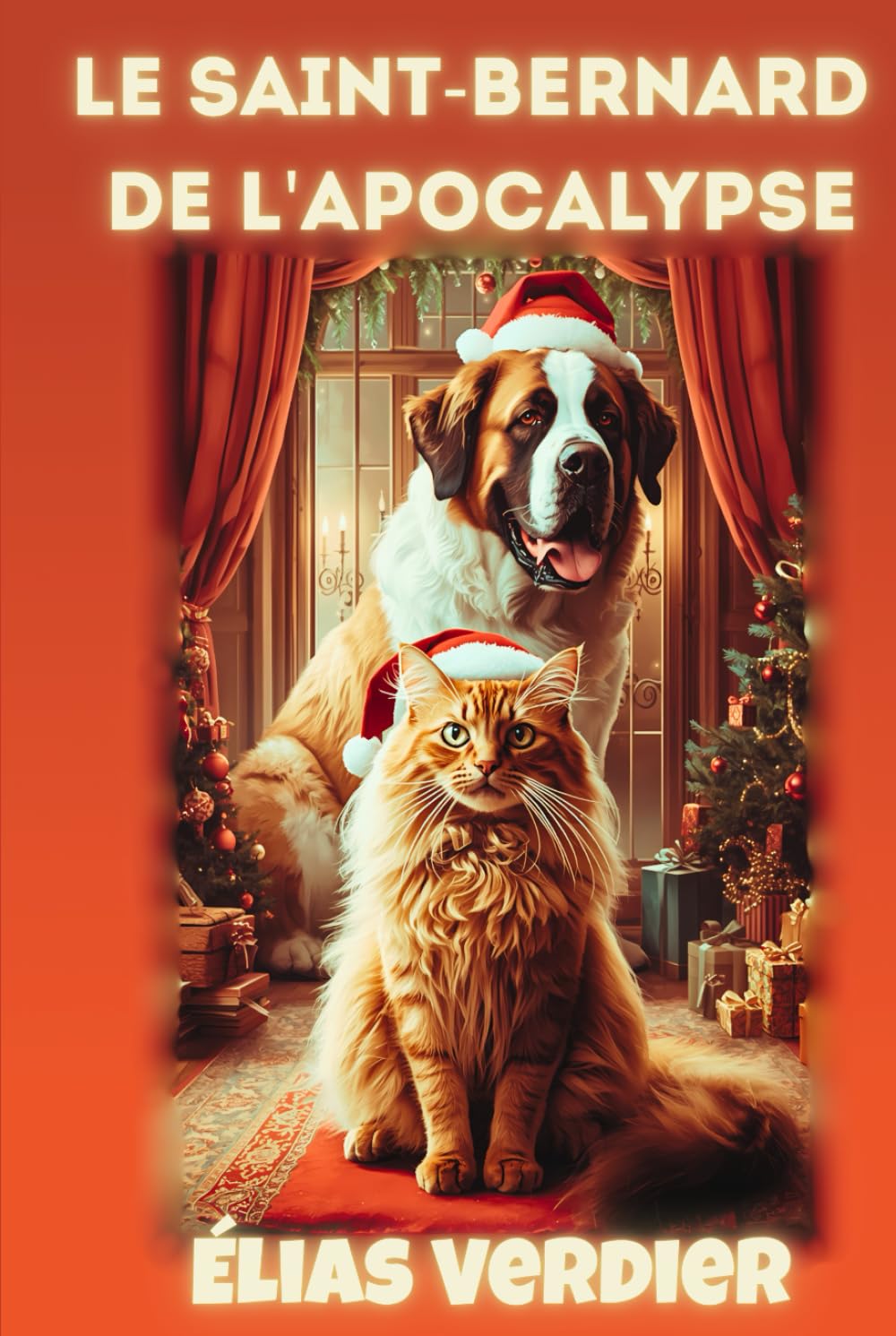 Le Saint-Bernard de l'apocalypse: Mémoires d'un chat philosophe qui a survécu à un incendie, un Saint-Bernard baveux et à l'humiliation de devenir sage malgré lui