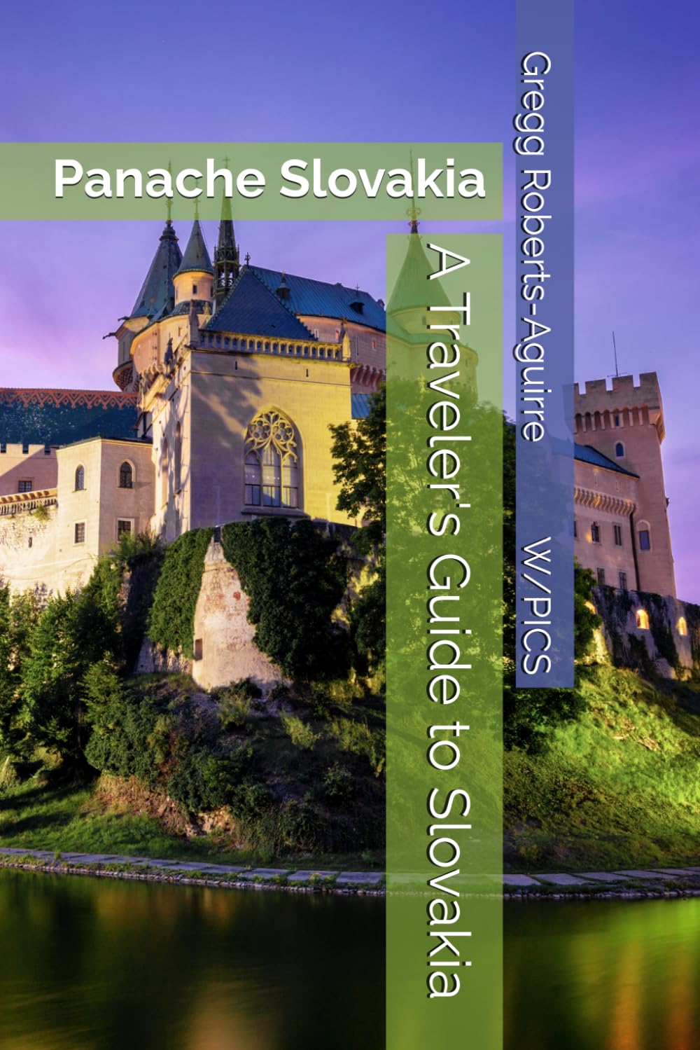 A Traveler's Guide to Slovakia: Panache Slovakia (Panache Travel Guides with Pictures)