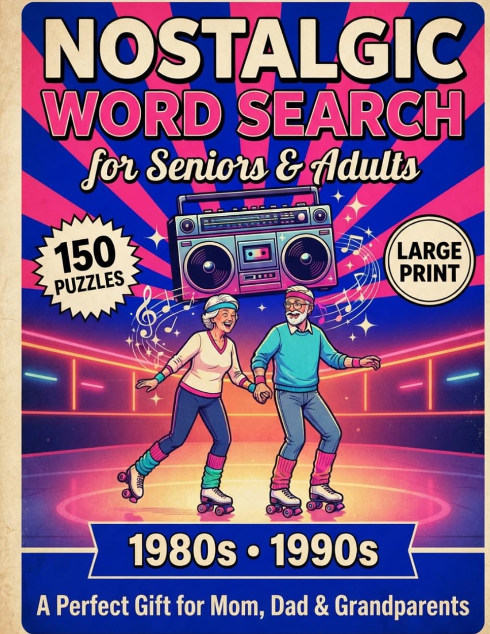 1980s and 1990s Nostalgic Word Search: 150 Themed Large Print Puzzles for Adults and Seniors to Relax and Rewind Through Neon Nights, Arcades and the ... and 90s (Large Print Nostalgic Word Search)