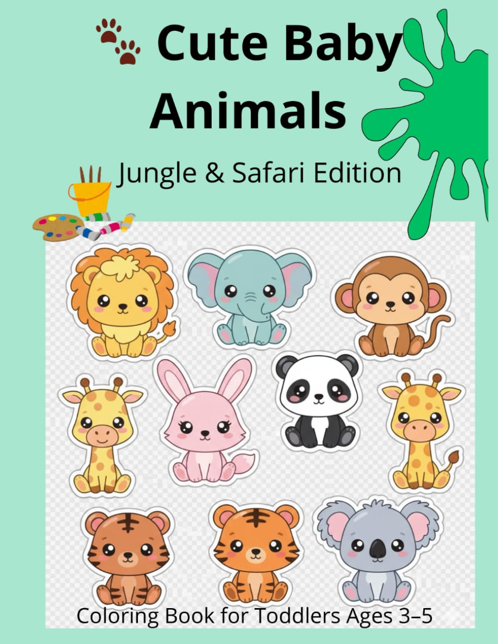 Baby Animals Coloring Book for Toddlers Ages 3–5 | Cute Jungle & Safari Animals: Big, Simple and Easy Wild Animal Coloring Pages for Preschool and Kindergarten Kids