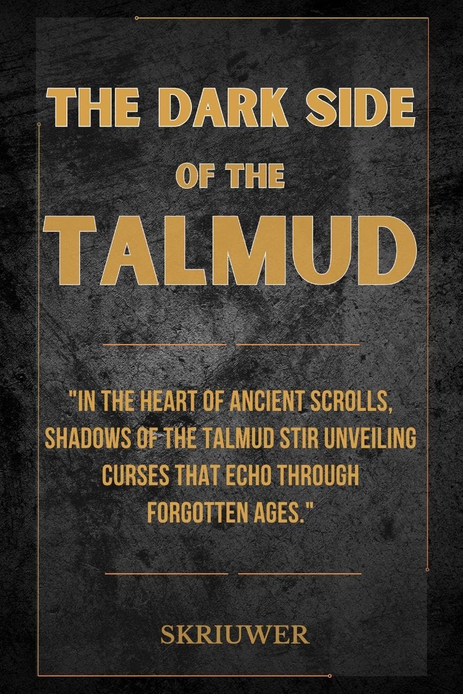 The Dark Side of the Talmud: Timeless Controversies: Heretic Horizons of Jewish History (Skriuwer.com Edition) (Controversial Books)