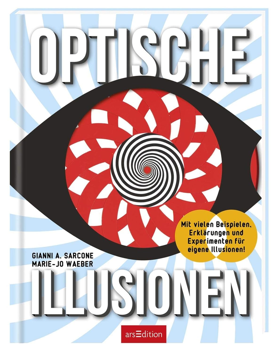 Optische Illusionen Mit vielen Beispielen, Erklärungen und