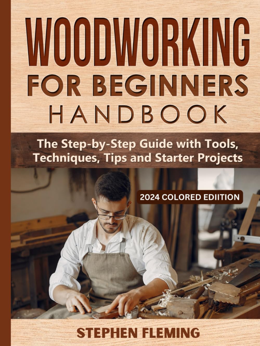 Woodworking for Beginners Handbook: The Step-by-Step Guide with Tools, Techniques, Tips and Starter Projects (DIY Series)