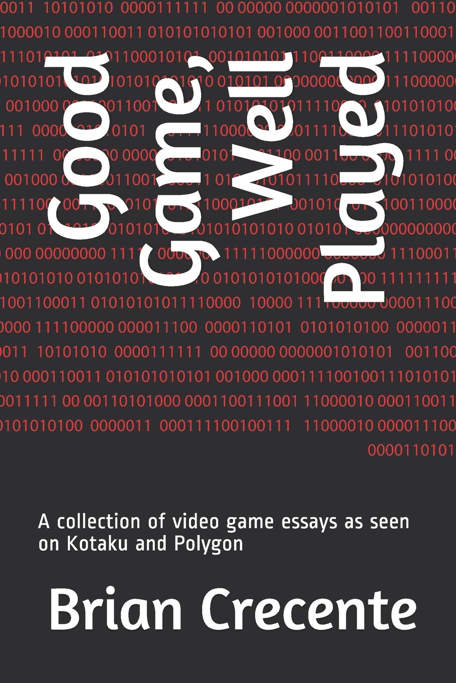 Good Game, Well Played: A collection of video game essays as seen on Kotaku and Polygon