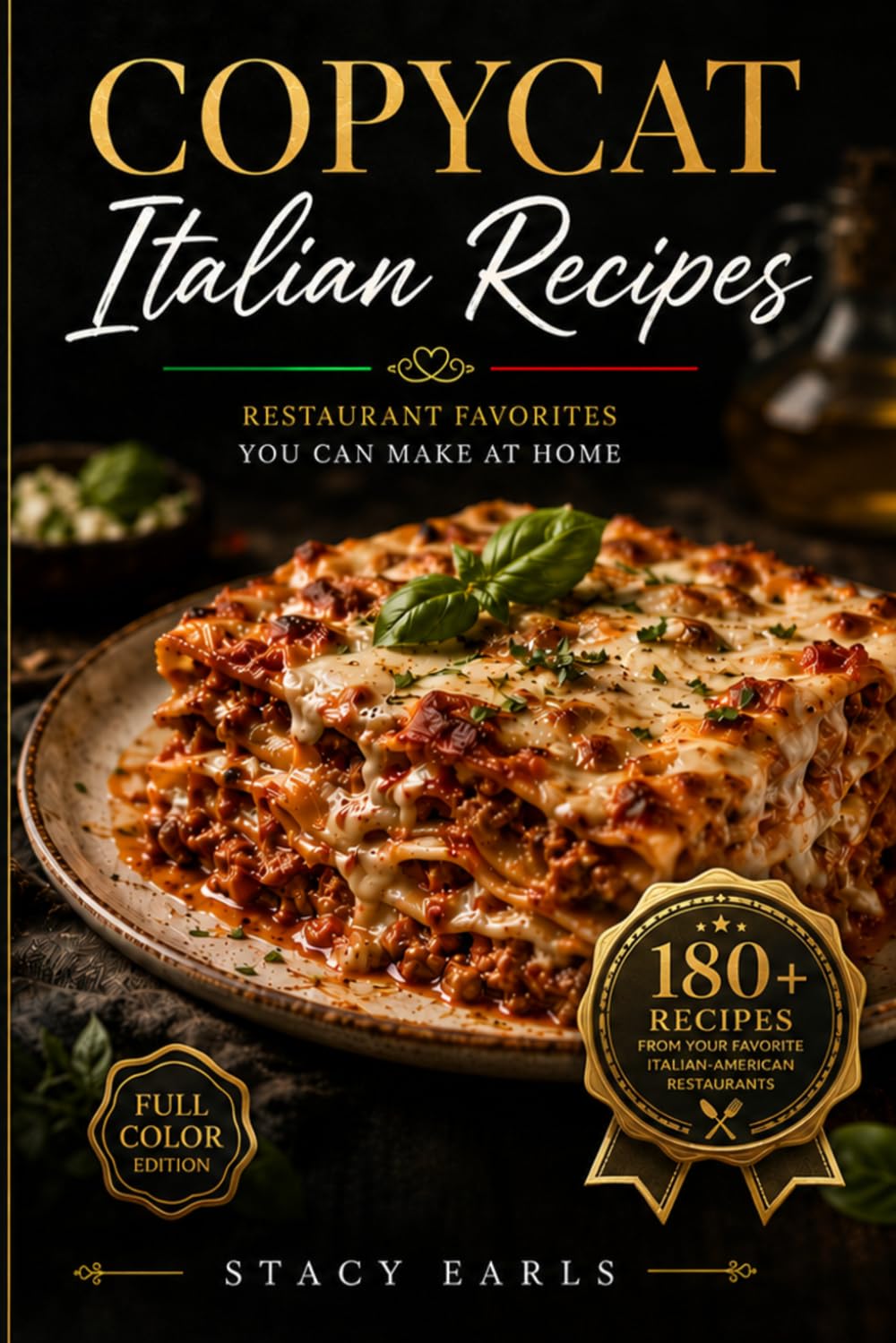 Copycat Italian Recipes: Famous Restaurant Favorites Made Easy at Home: A Complete Cookbook of Secret Italian Recipes for Every Occasion
