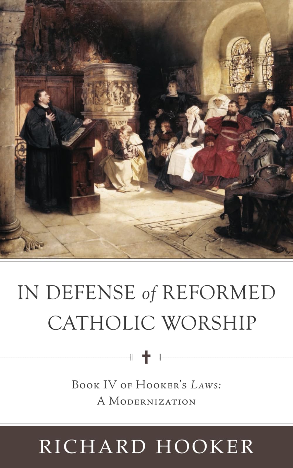 In Defense of Reformed Catholic Worship: Book IV of Richard Hooker's Laws: A Modernization
