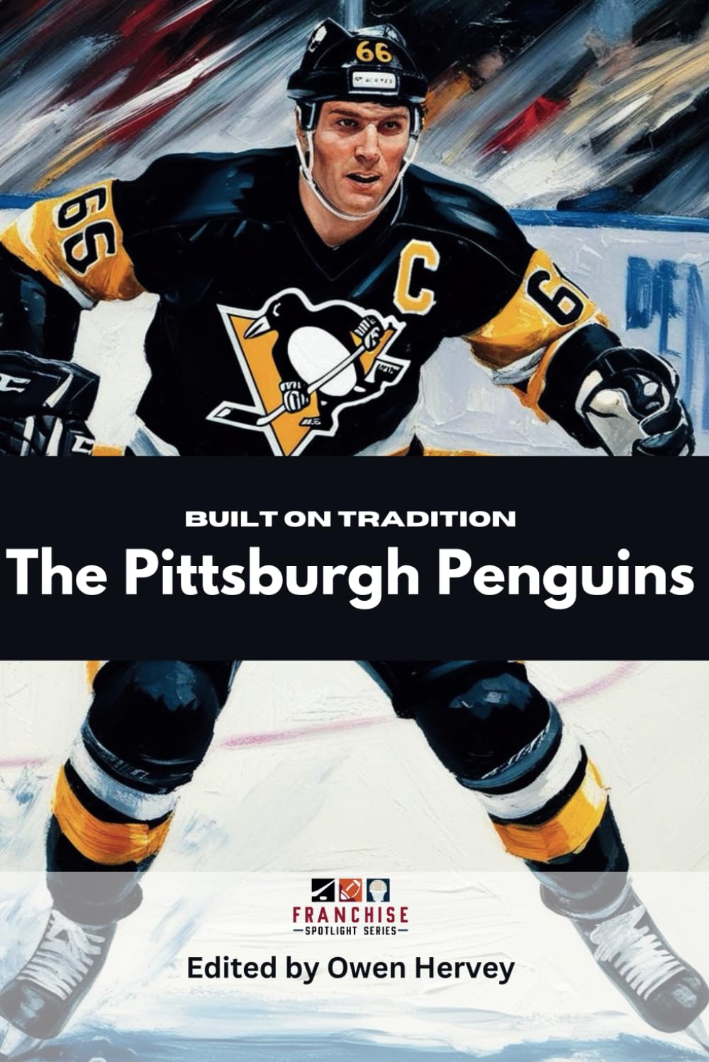 Built on Tradition: The Pittsburgh Penguins (Franchise Spotlight Series: NHL)
