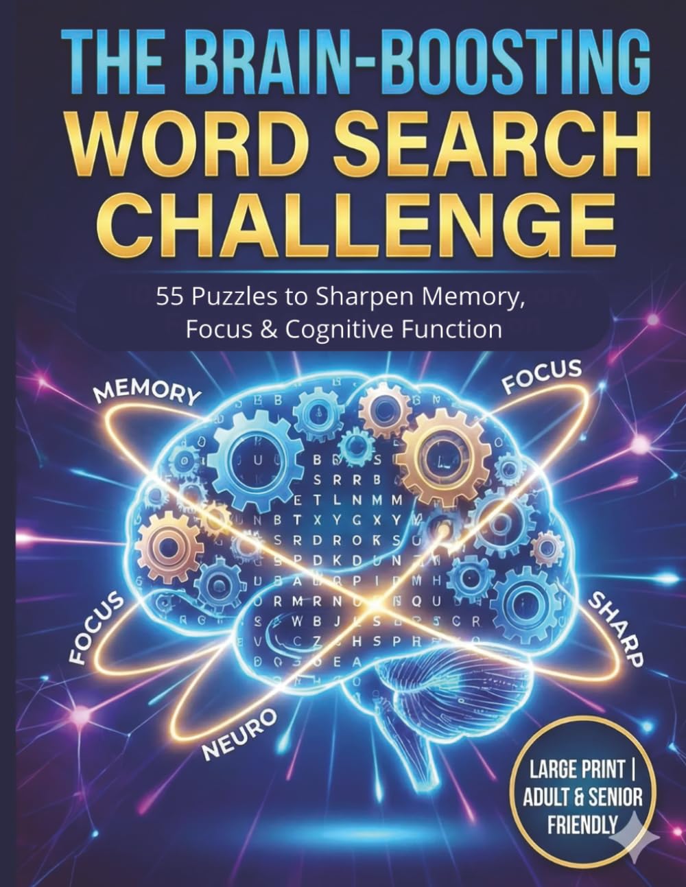 The Ultimate Brain-Boosting Word Search: Large Print Puzzles to Sharpen Memory, Improve Focus, and Enhance Cognitive Function for Adults and Seniors