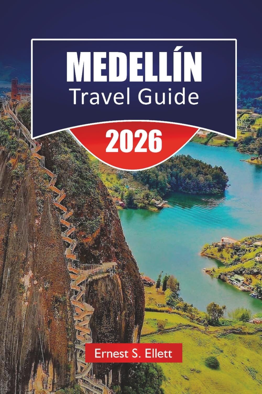 MEDELLÍN TRAVEL GUIDE 2026: Explore Colombia’s Top Attractions, Hidden Gems, Local Cuisine, Scenic Views, and Essential Travel Tips