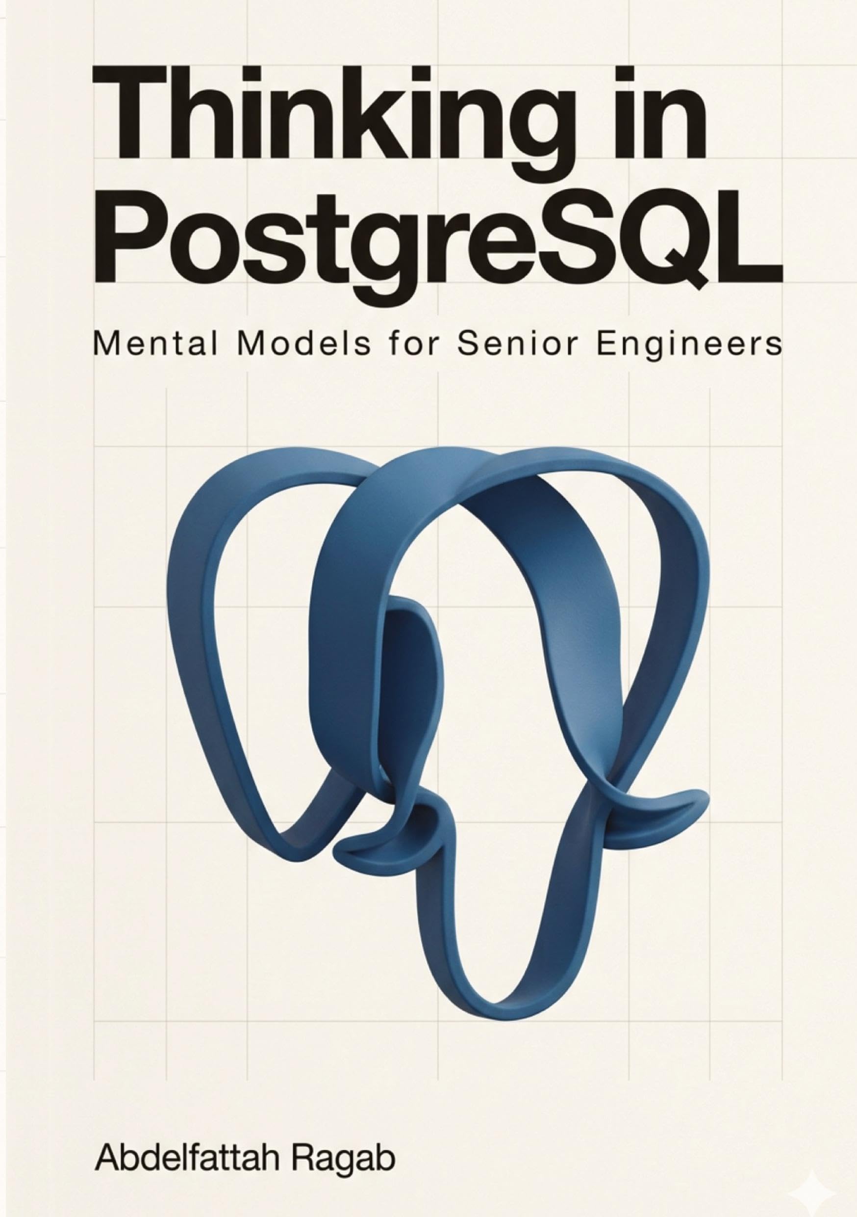 Thinking in PostgreSQL: Mental Models for Senior Engineers