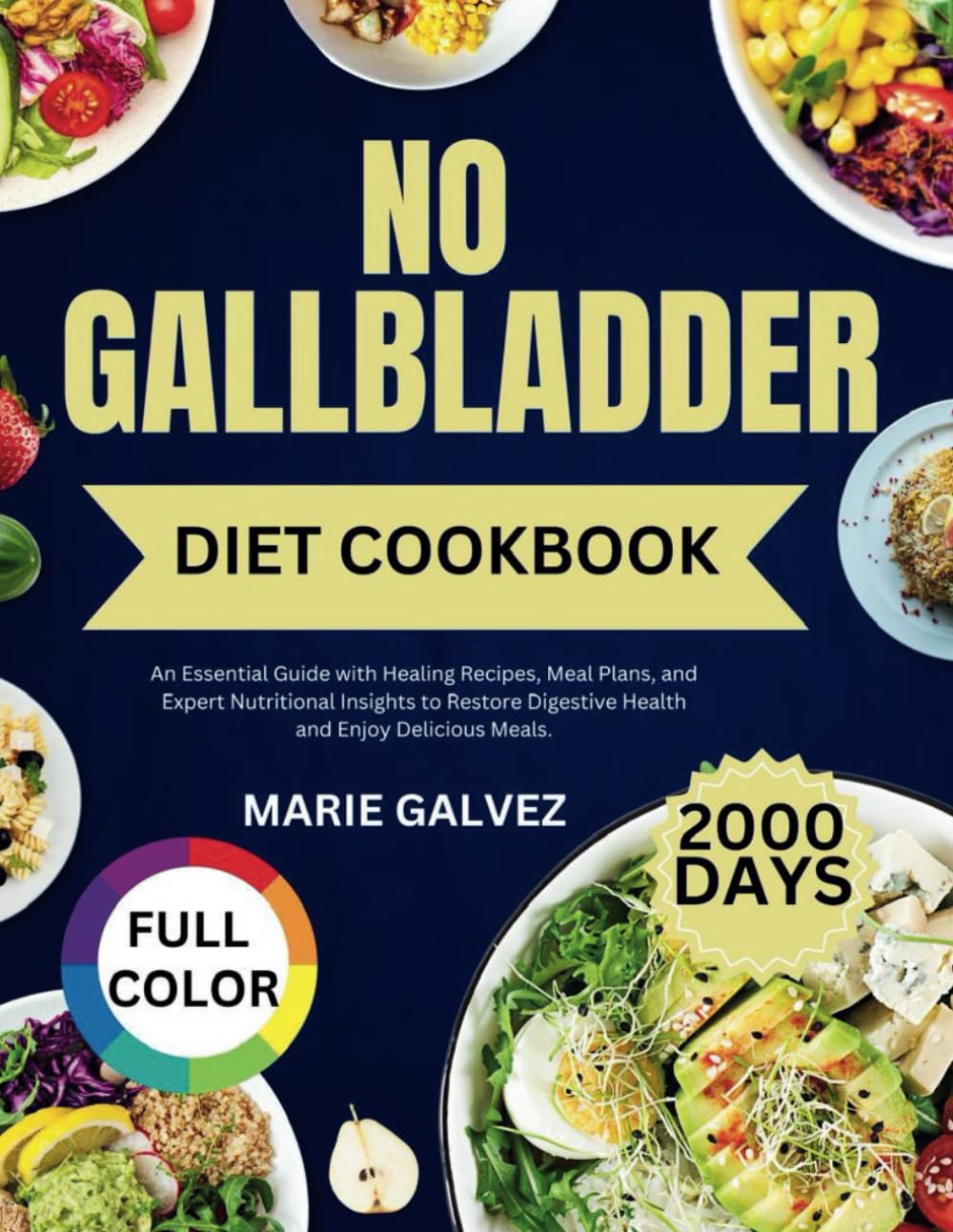 No Gallbladder diet cookbook: An Essential Guide with Healing Recipes, Meal Plans, and Expert Nutritional Insights to Restore Digestive Health and Enjoy Delicious Meals.