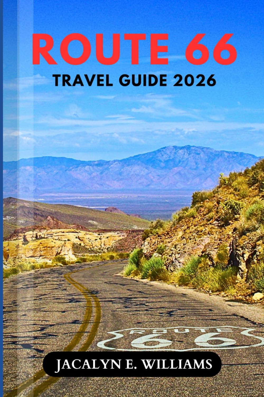 ROUTE 66 TRAVEL GUIDE 2026: Uncover Classic Roadside Attractions, Hidden Towns, and Vintage Americana with Budget Tips, Easy Itineraries & Insider Advice for the Ultimate Cross-Country Adventure