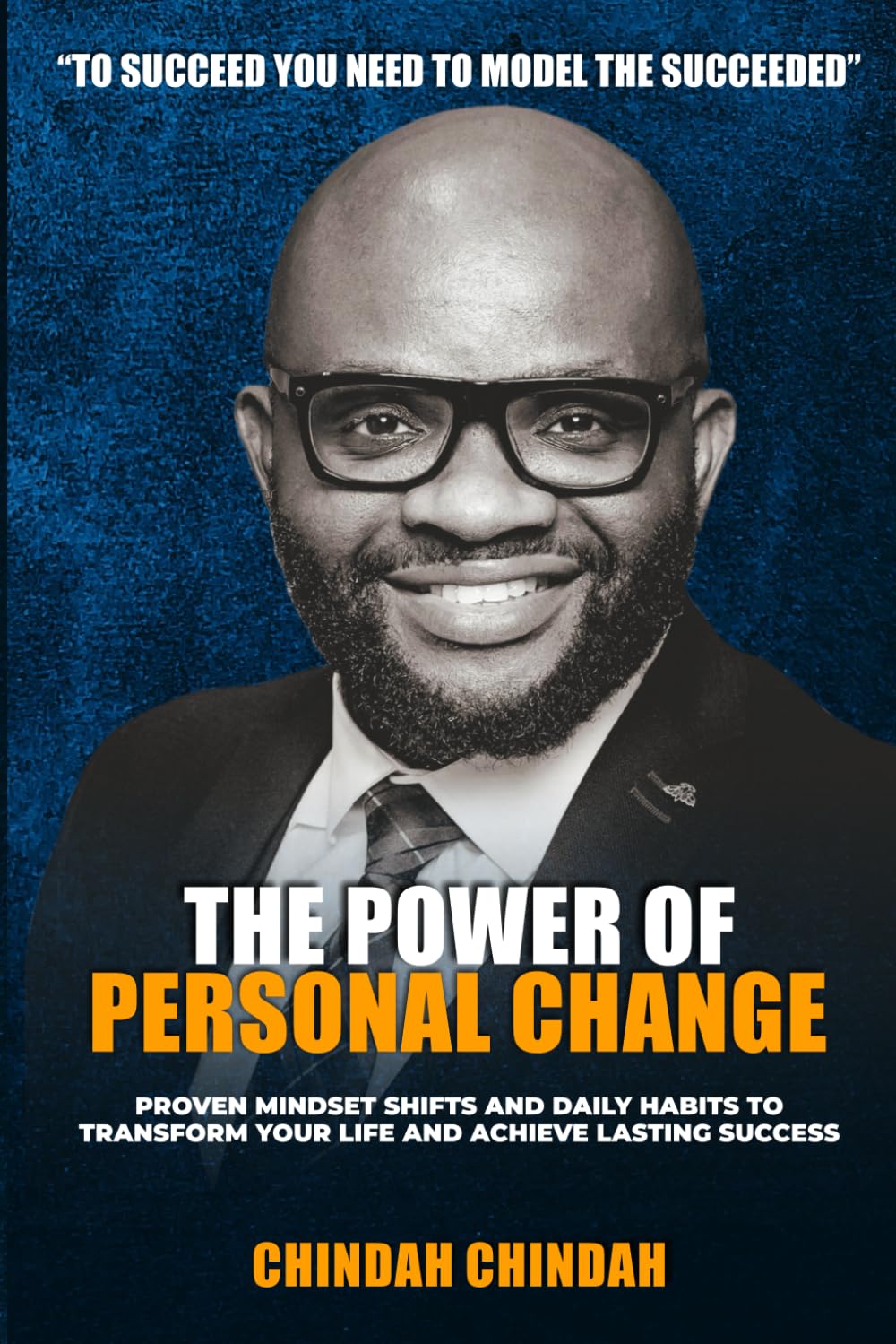 The Power Of Personal Change: Discover and Unleash the Untapped Power Within You Through Change