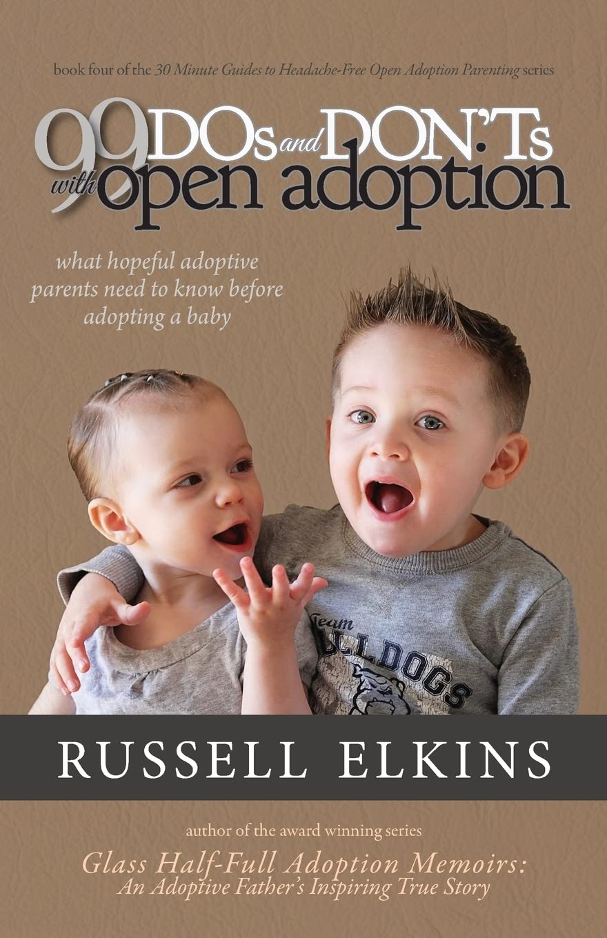 99 DOs and DON'Ts with Open Adoption What Hopeful Adoptive Parents(00)
