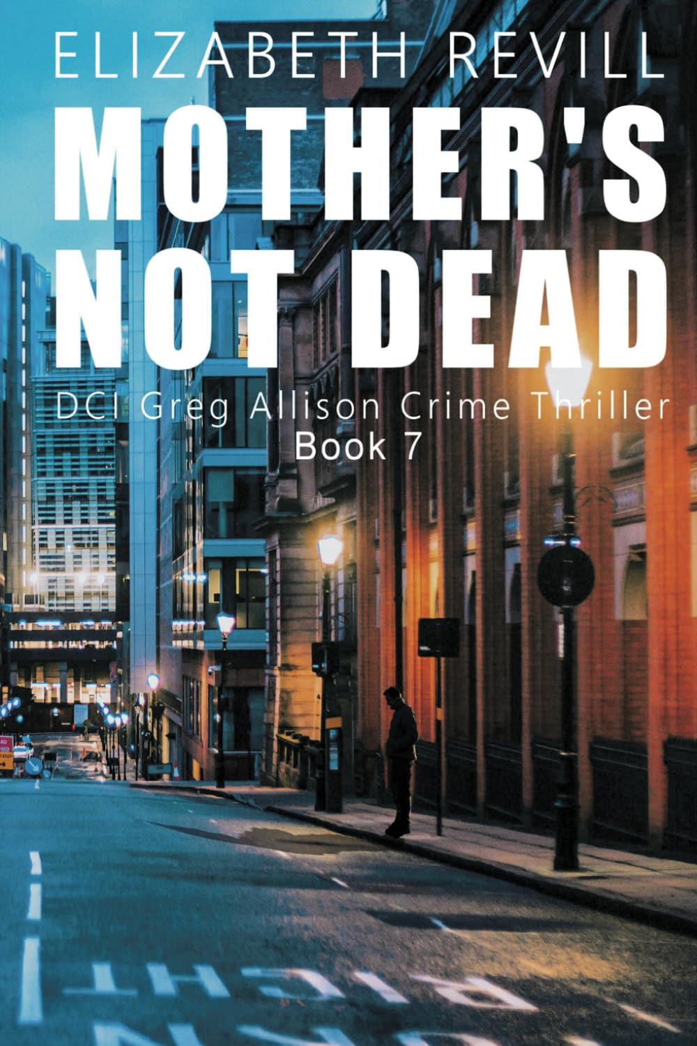 Mother's Not Dead: 7 (DCI Greg Allison Crime Thriller)