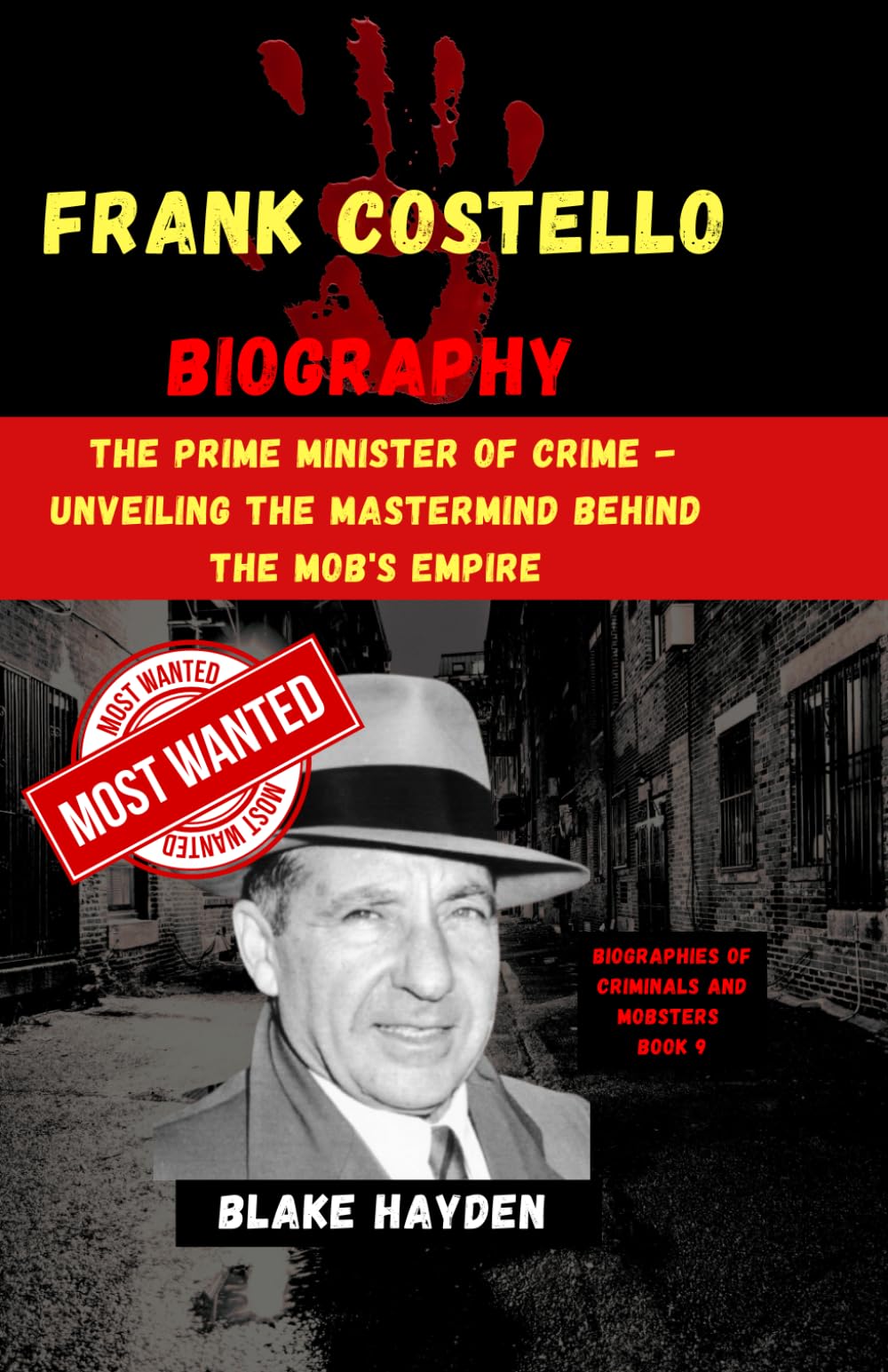 Frank Costello Biography: The Prime Minister of Crime - Unveiling the Mastermind Behind the Mob's Empire (Biographies of criminals and mobsters)