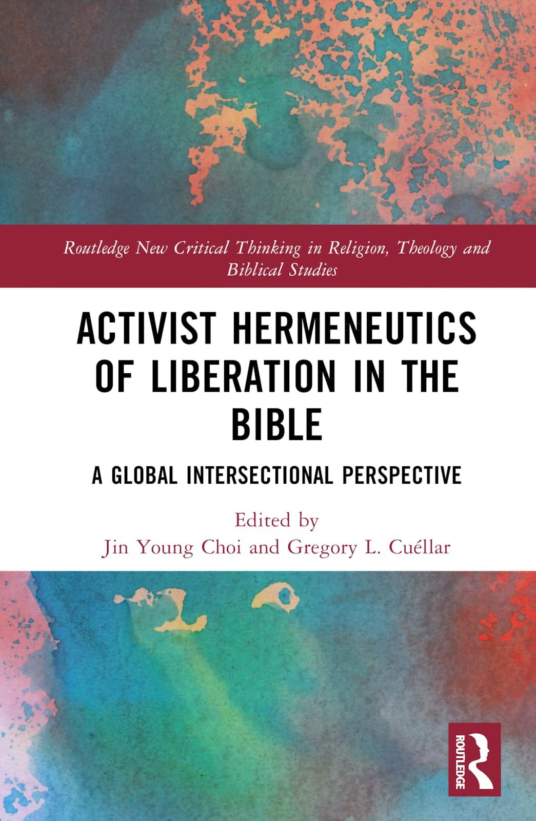 Activist Hermeneutics of Liberation and the Bible: A Global Intersectional Perspective (Routledge New Critical Thinking in Religion, Theology and Biblical Studies)