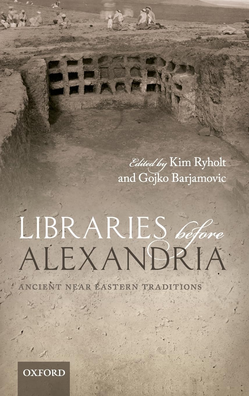 Oxford University Press Libraries Before Alexandria Book Libraries Before Alexandria: Ancient Near Eastern Traditions