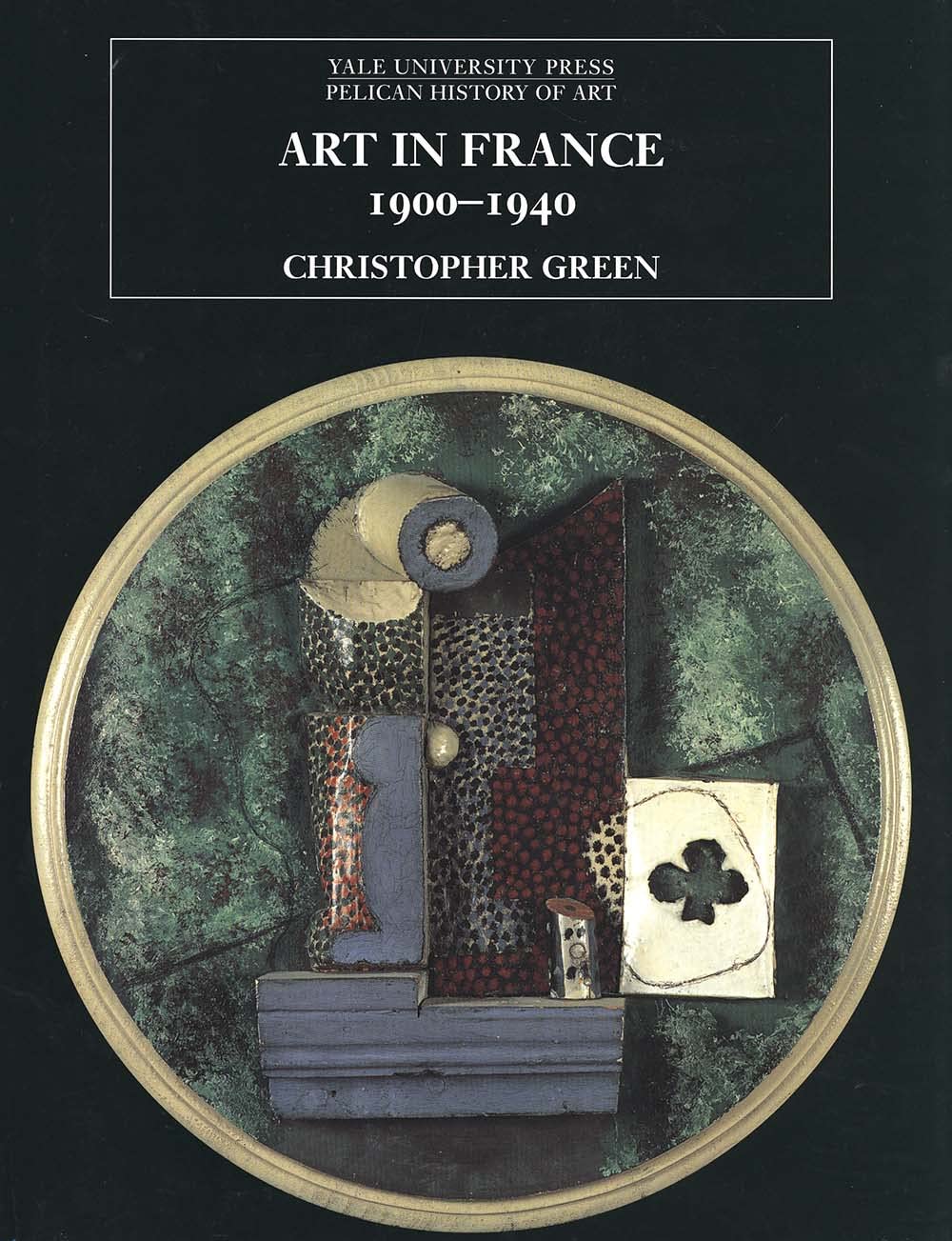 Art in France 1900-1940 : catalogue raisonné cubisme surréalisme entre-deux-guerres