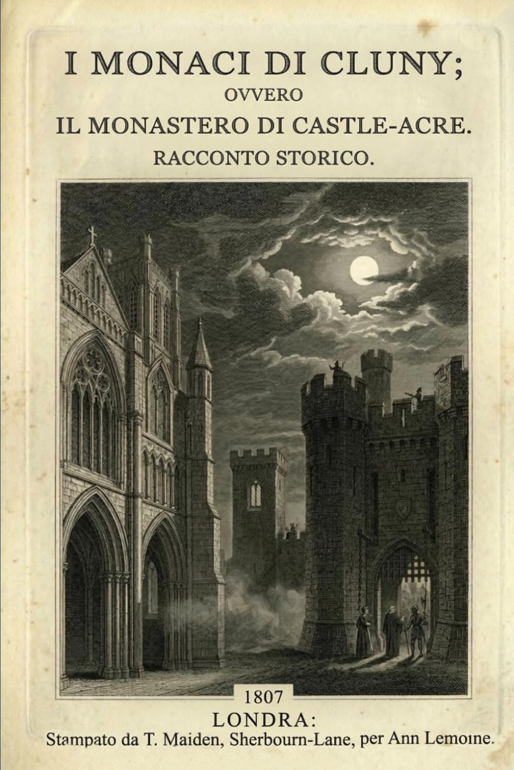 I MONACI DI CLUNY (Edizione Tradotta, Annotata e Illustrata): OVVERO IL MONASTERO DI CASTLE-ACRE. RACCONTO STORICO.