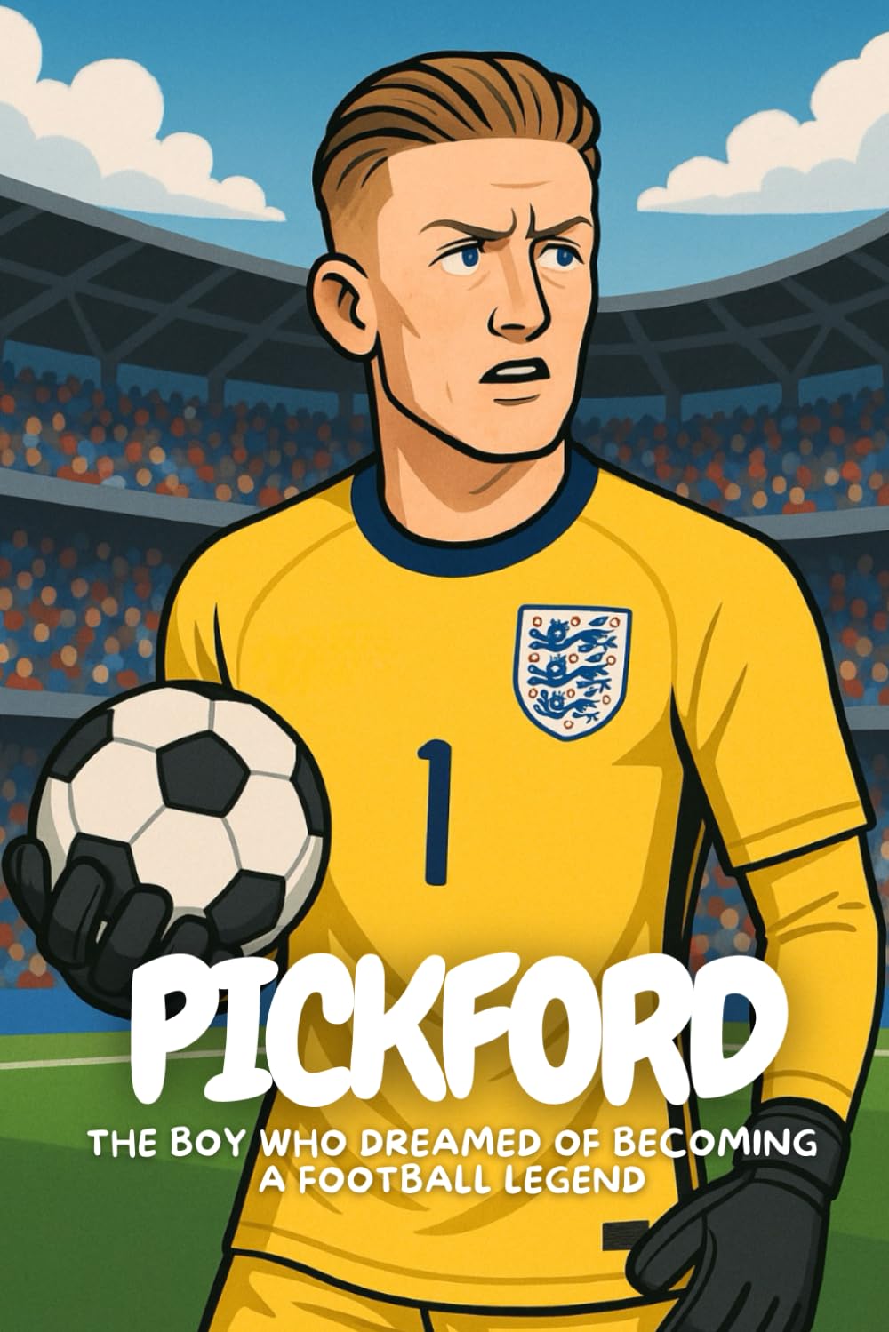 Pickford: From Backyard Dreams to England’s Goalkeeper.