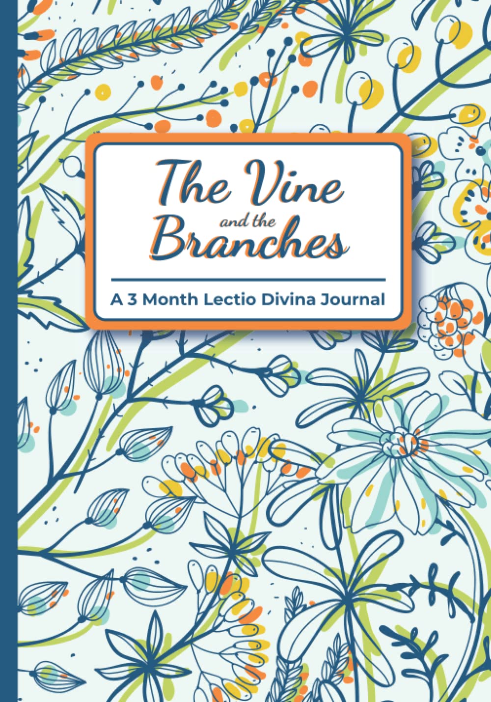 The Vine and the Branches: A 3 Month Lectio Divina Journal