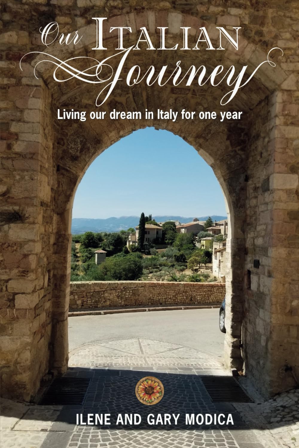 Our Italian Journey: Living our dream in Italy for one year (Our Italian Journey Adventure)