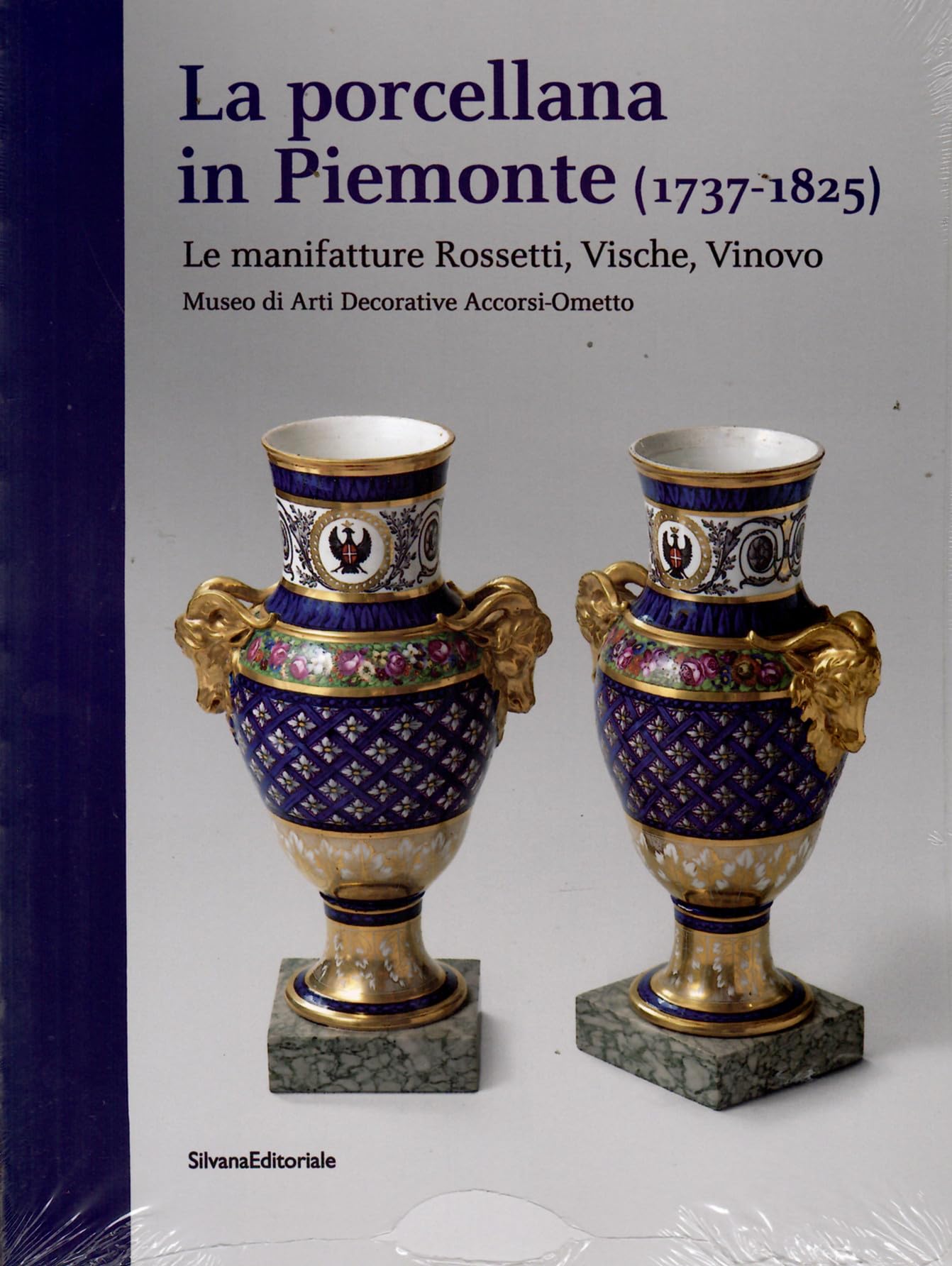 La Porcellana In Piemonte (1737-1825). Le Manifatture Rossetti, Vische, Vinovo. Catalogo Della Mostra (Torino, Gennaio-Giugno 2015). Ediz. Illustrata: The Rossetti, Vische, Vinovo Factories - 4