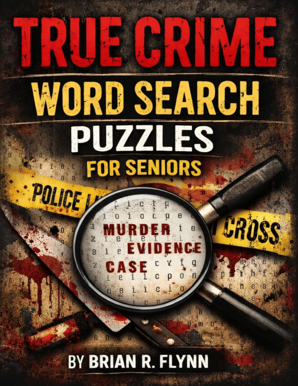 TRUE CRIME WORD SEARCH PUZZLES FOR SENIORS: LARGE PRINT 100 THEMED PUZZLES EACH WITH 20 WORDS THATS TOTAL 2000 WORDS PURE BRAIN FUN